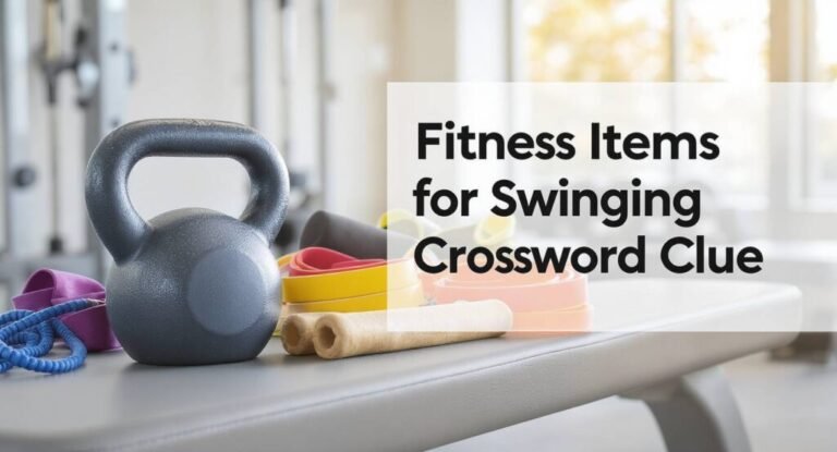 Fitness Items for Swinging Crossword Clue: Easy Meaning, Answer, and Puzzle Tips